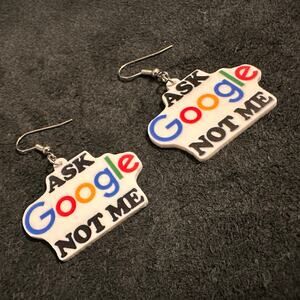 Ask Google Not Me Funny Earrings